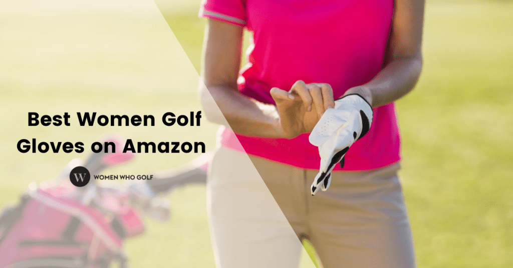 5 Best Golf Gloves for Women To Buy In 2022