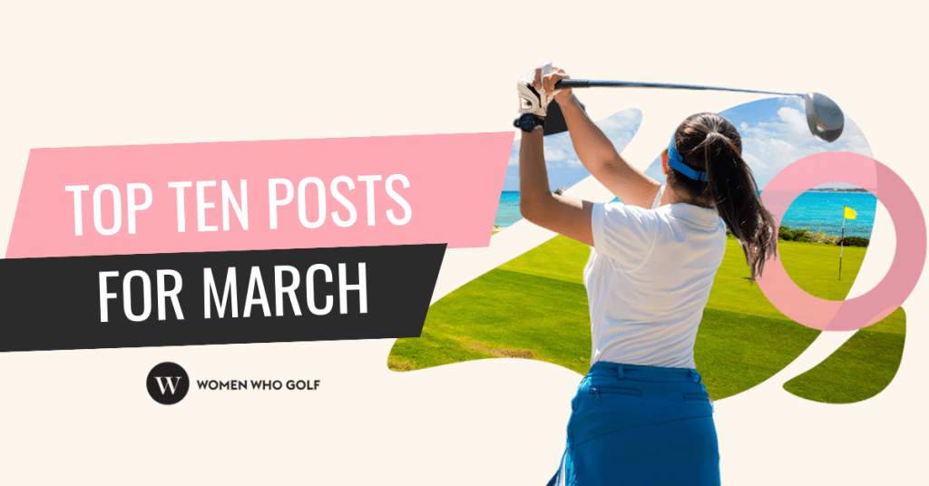 Women Who Golf Top Posts For March